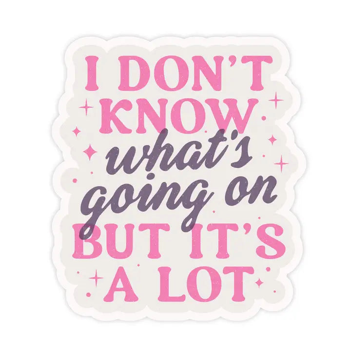 I Dont Know Whats Going On Sticker